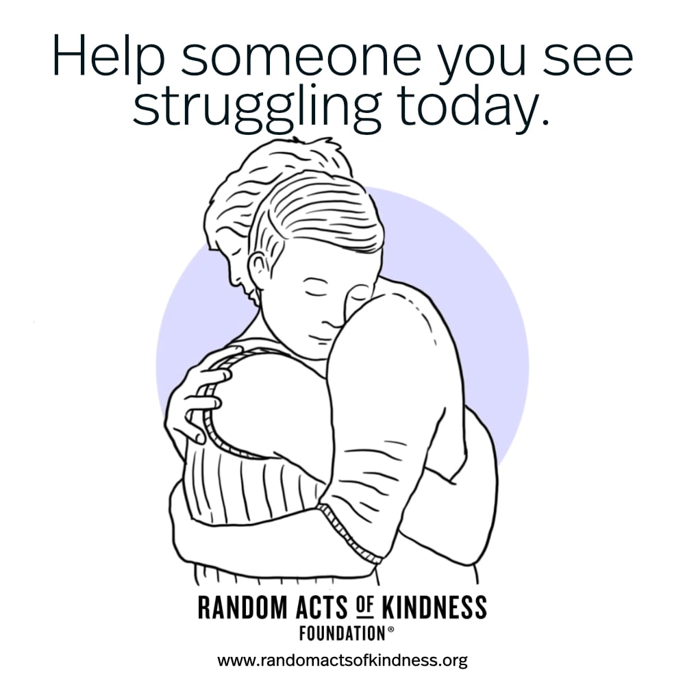 Help someone you see struggling today. - Brooke