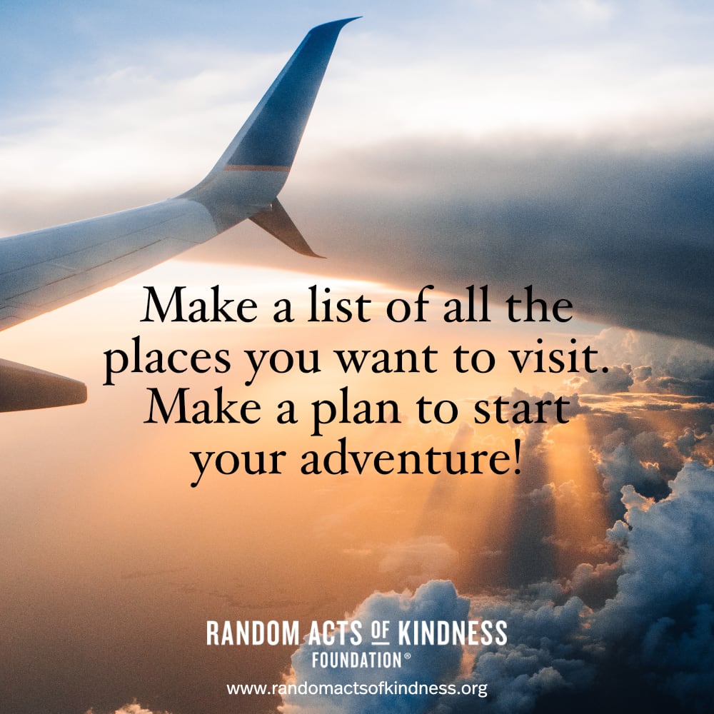 Make a list of all the places you want to visit. Make a plan to start your adventure! —Brooke 