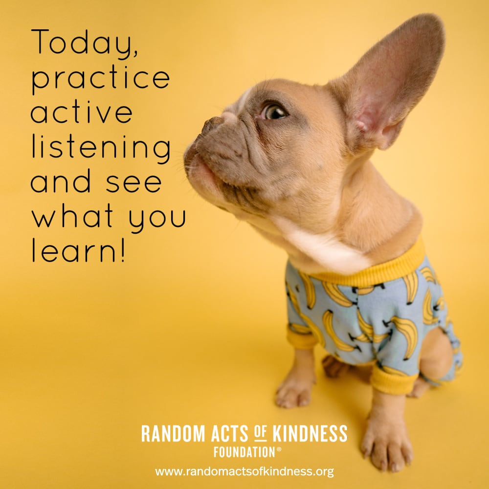 Today, practice active listening and see what you learn! —Brooke 