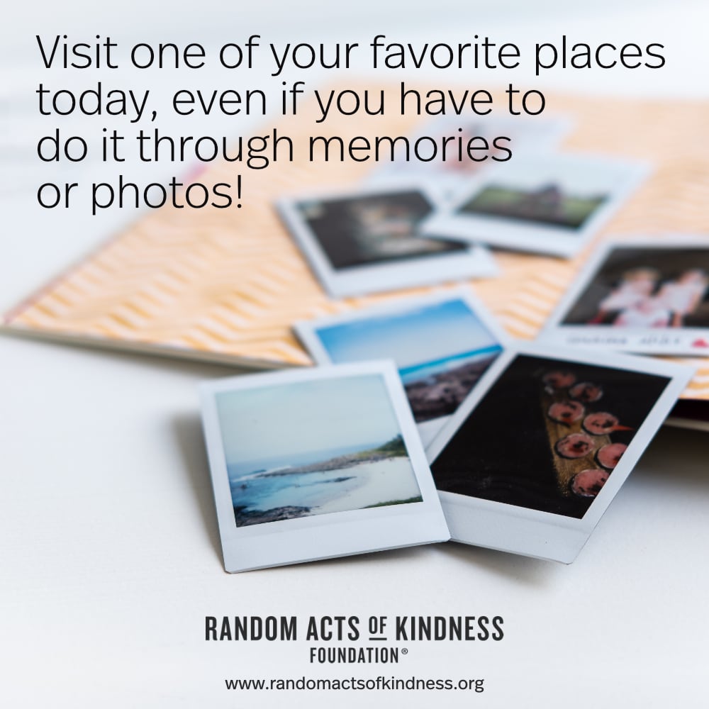 Visit one of your favorite places today, even if you have to do it through memories or photos! —Brooke