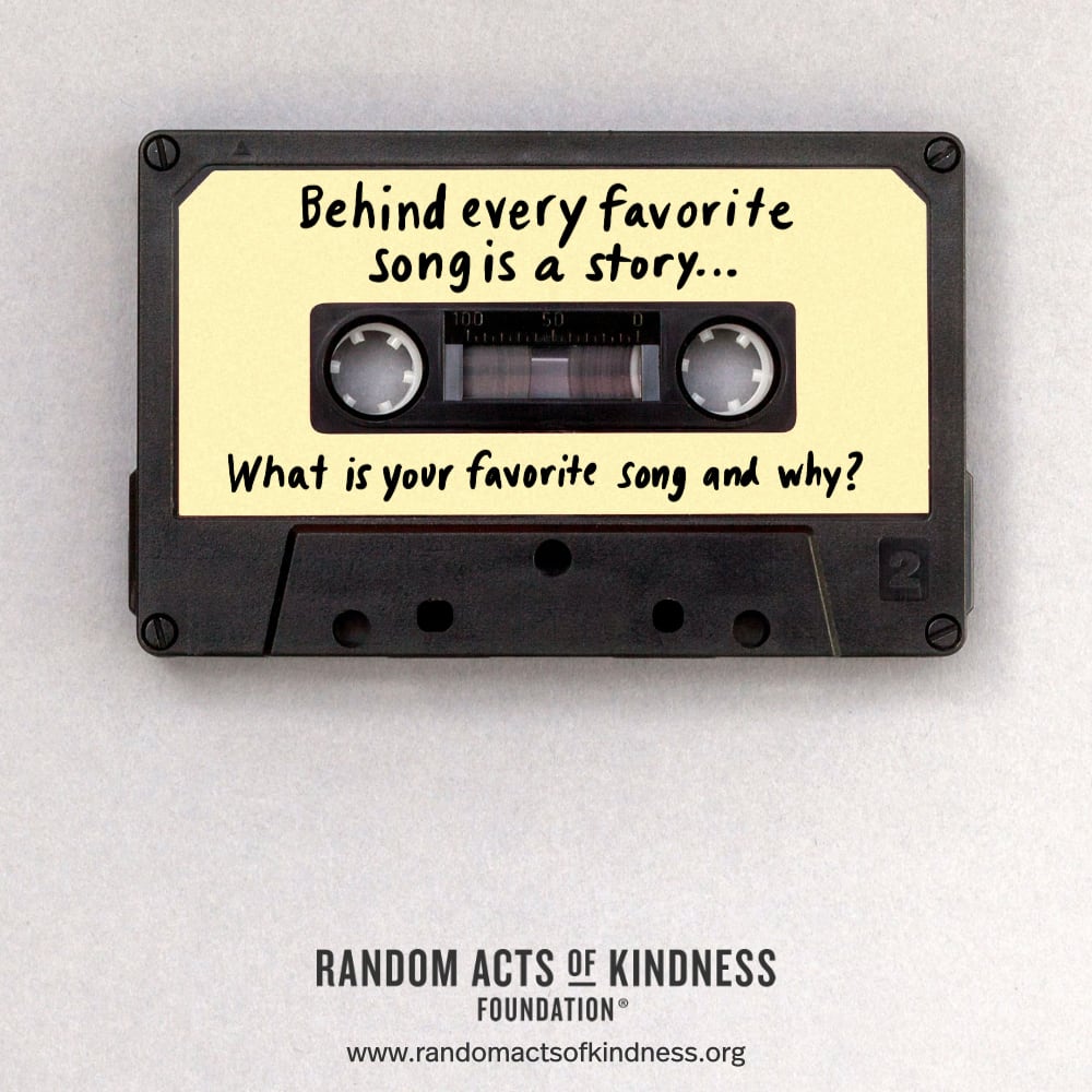 Behind every favorite song is a story. What is your favorite song and why? —Brooke