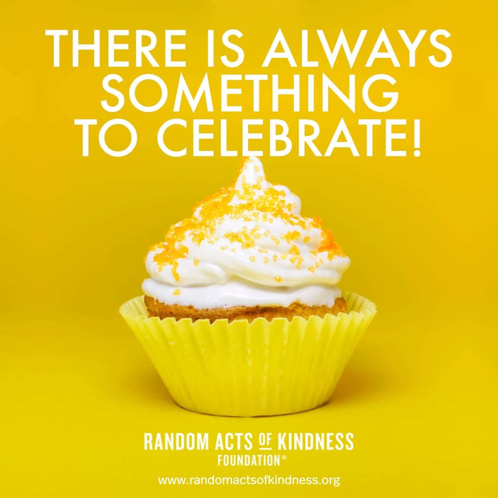 There is always something to celebrate! —Brooke