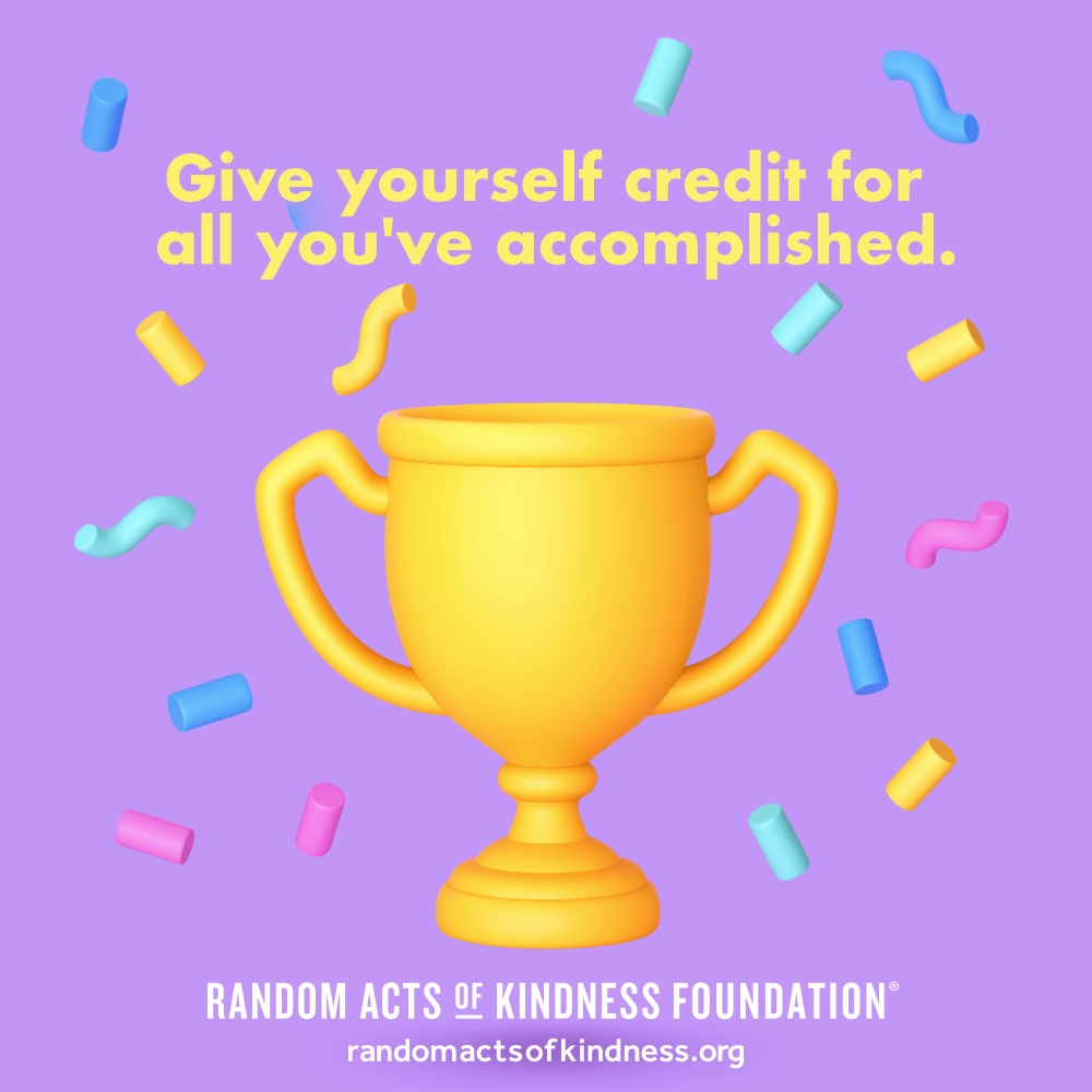 Give yourself credit for all you've accomplished. —Brooke