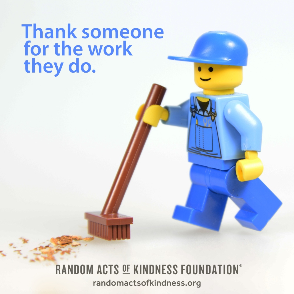 Thank someone for the work they do. —Brooke