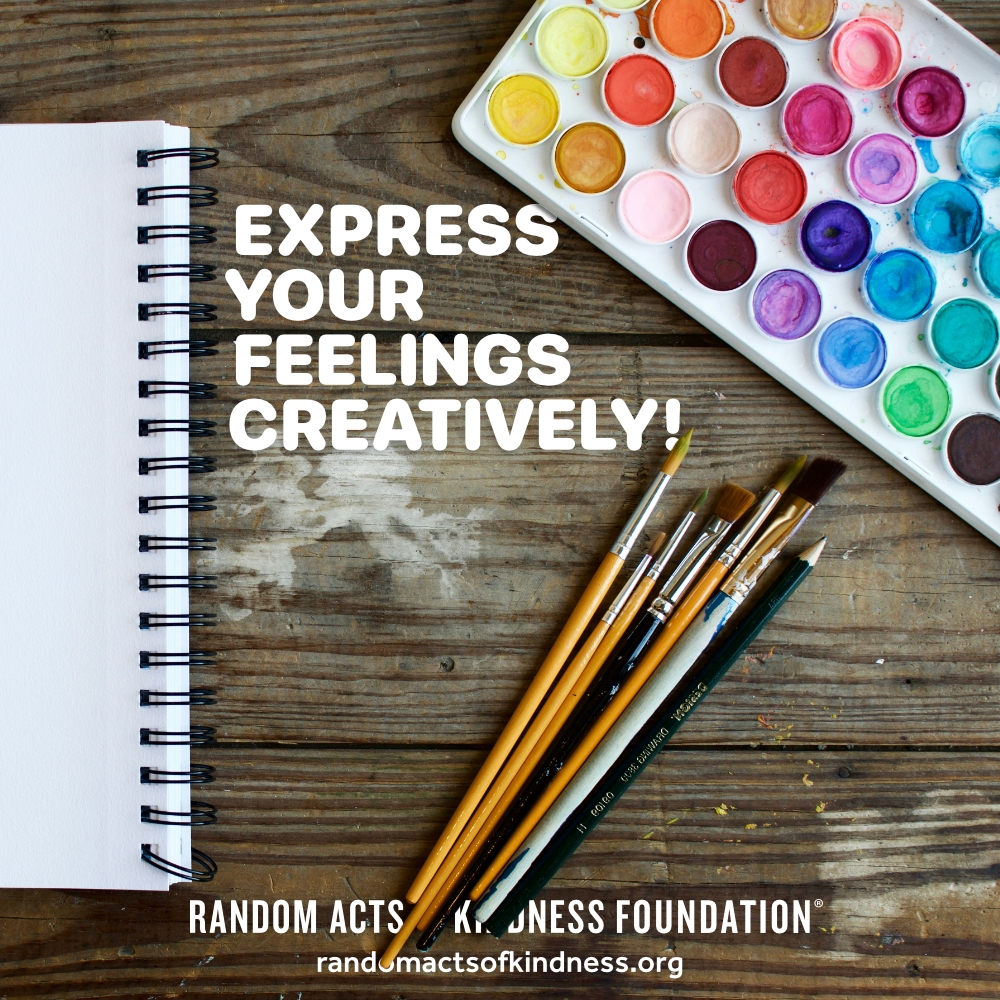 Express your feelings creatively! —Brooke