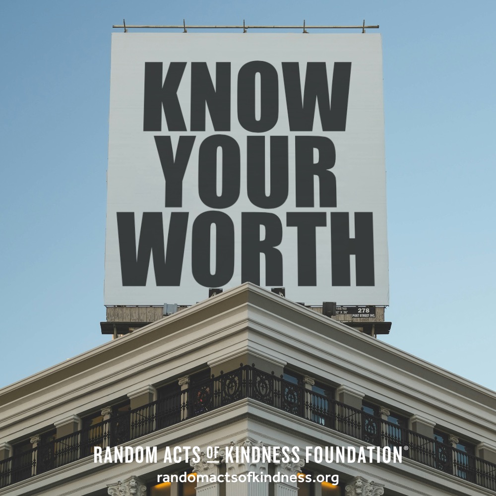 Know your worth. —Brooke