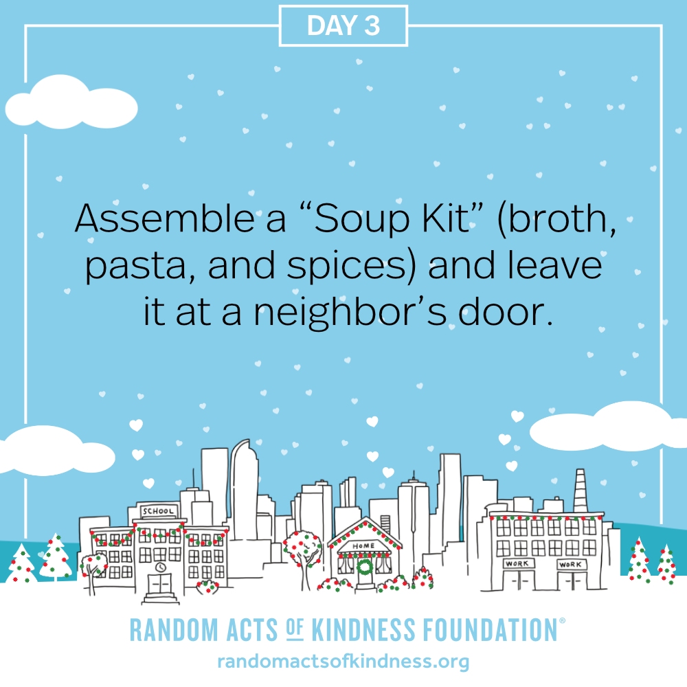 Assemble a “Soup Kit” (broth, pasta, and spices) and leave it at a neighbor's door.