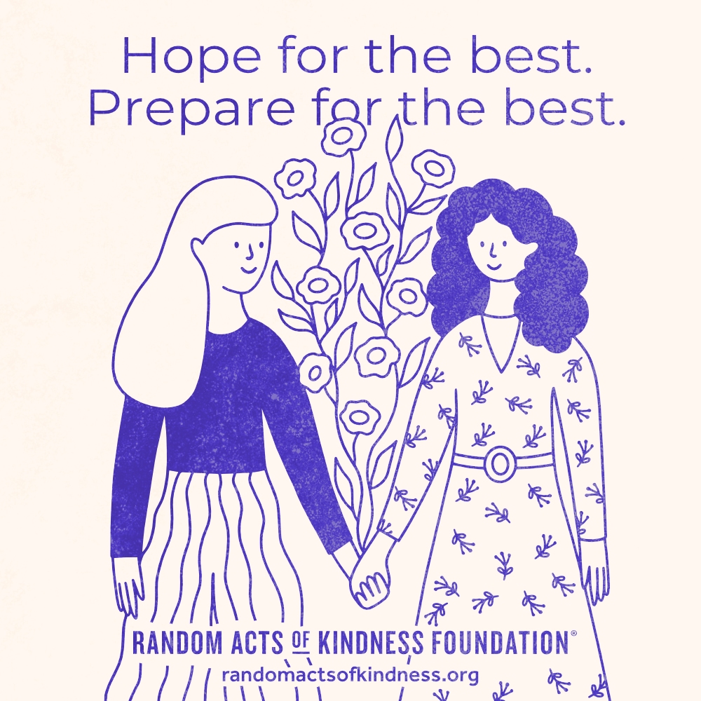 Hope for the best. Prepare for the best. —Brooke