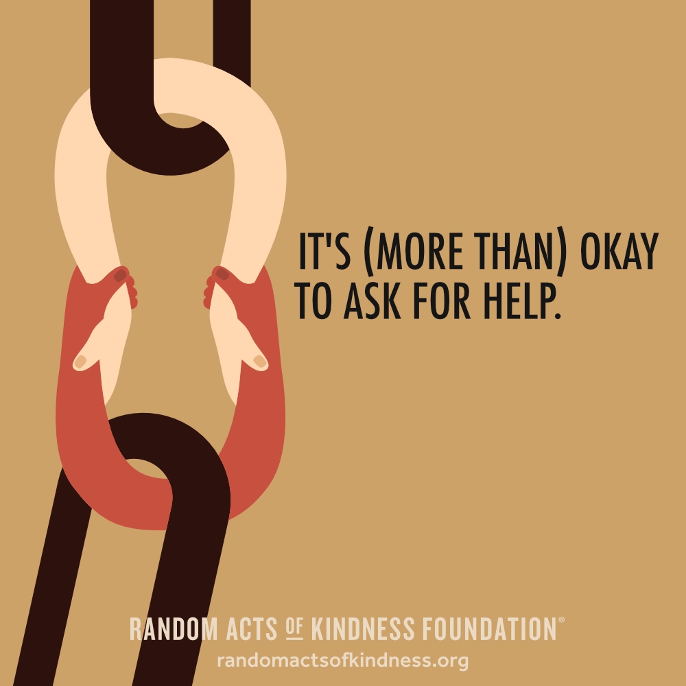It's (more than) okay to ask for help. —Brooke