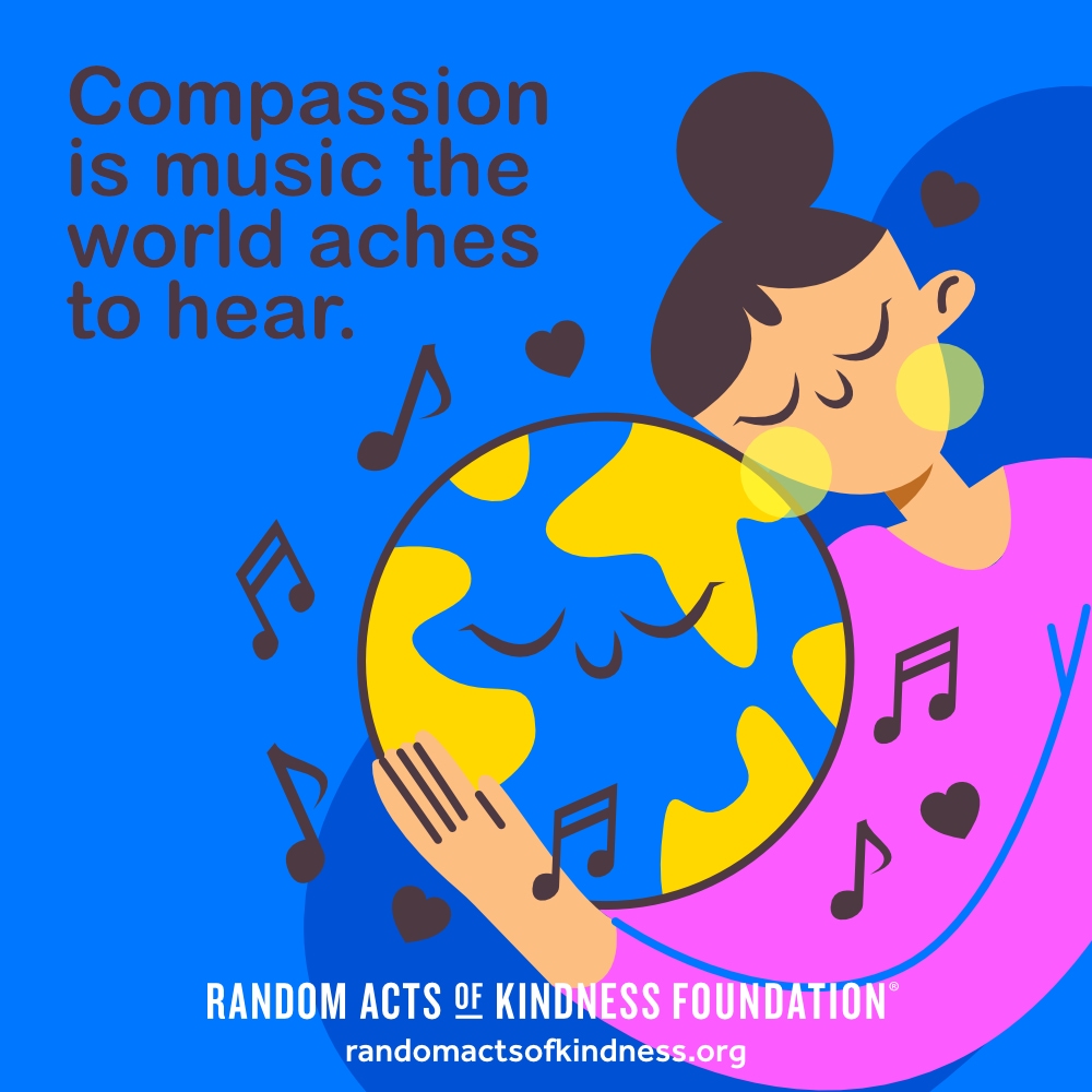 Compassion is music the world aches to hear. —Brooke