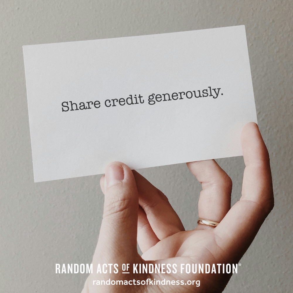 Share credit generously. —Brooke