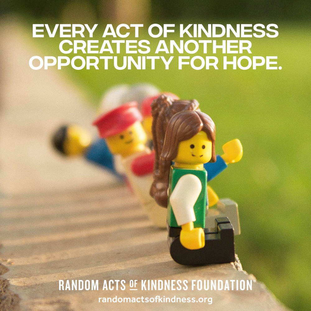 Every act of kindness creates another opportunity for hope. —Brooke