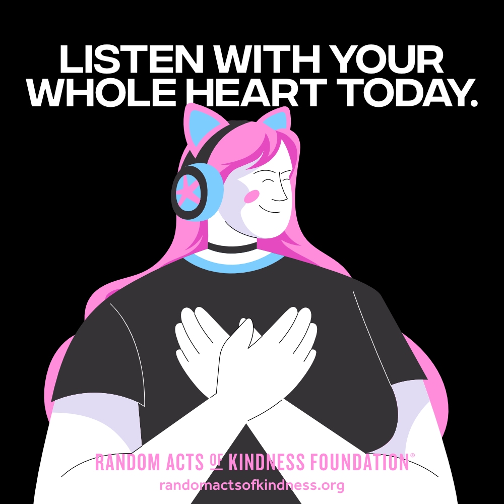 Listen with your whole heart today. —Brooke