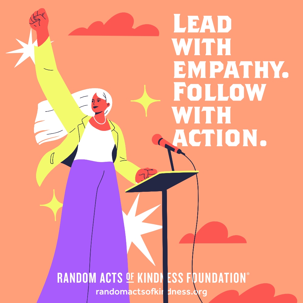 Lead with empathy. Follow with action. —Brooke
