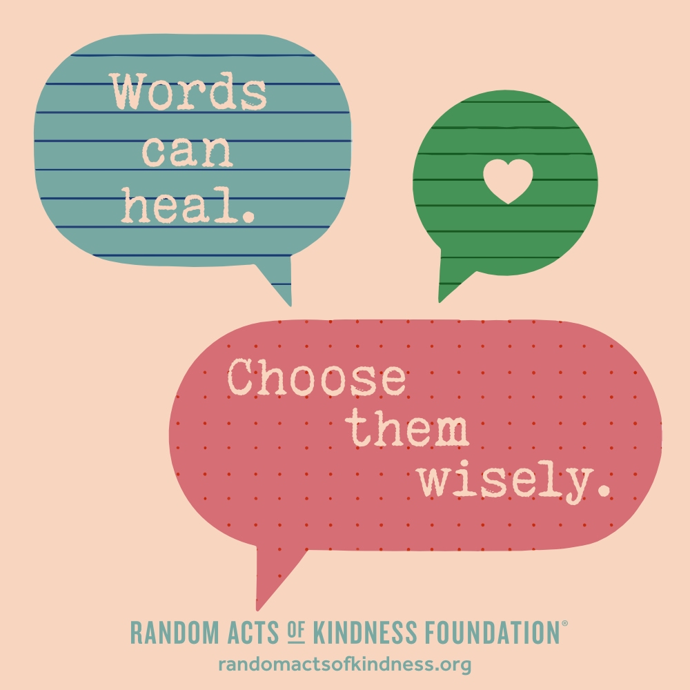 Words can heal. Choose them wisely. —Brooke