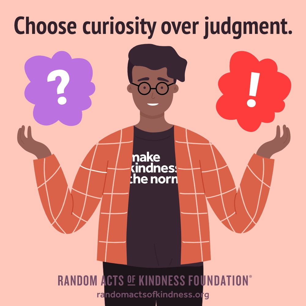 Choose curiosity over judgment. —Brooke