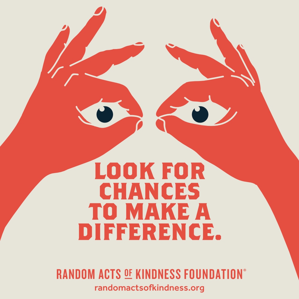 Look for chances to make a difference. —Brooke