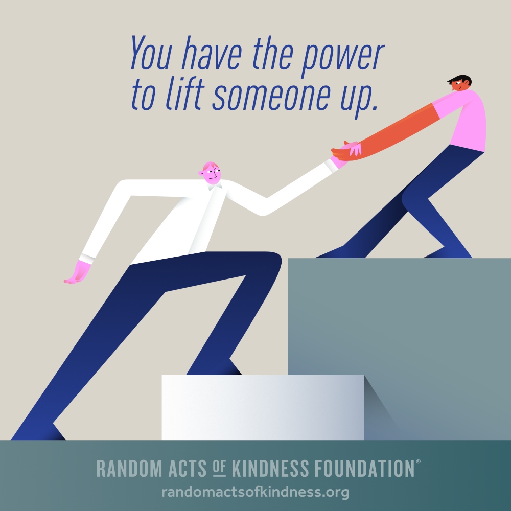 You have the power to lift someone up. —Brooke