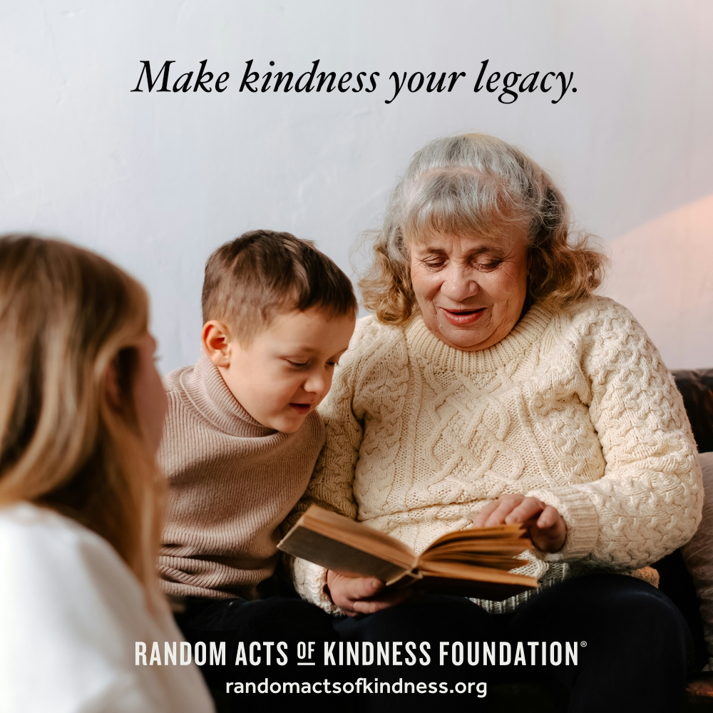 Make kindness your legacy. —Brooke