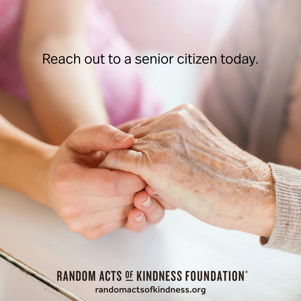Reach out to a senior citizen today. —Brooke
