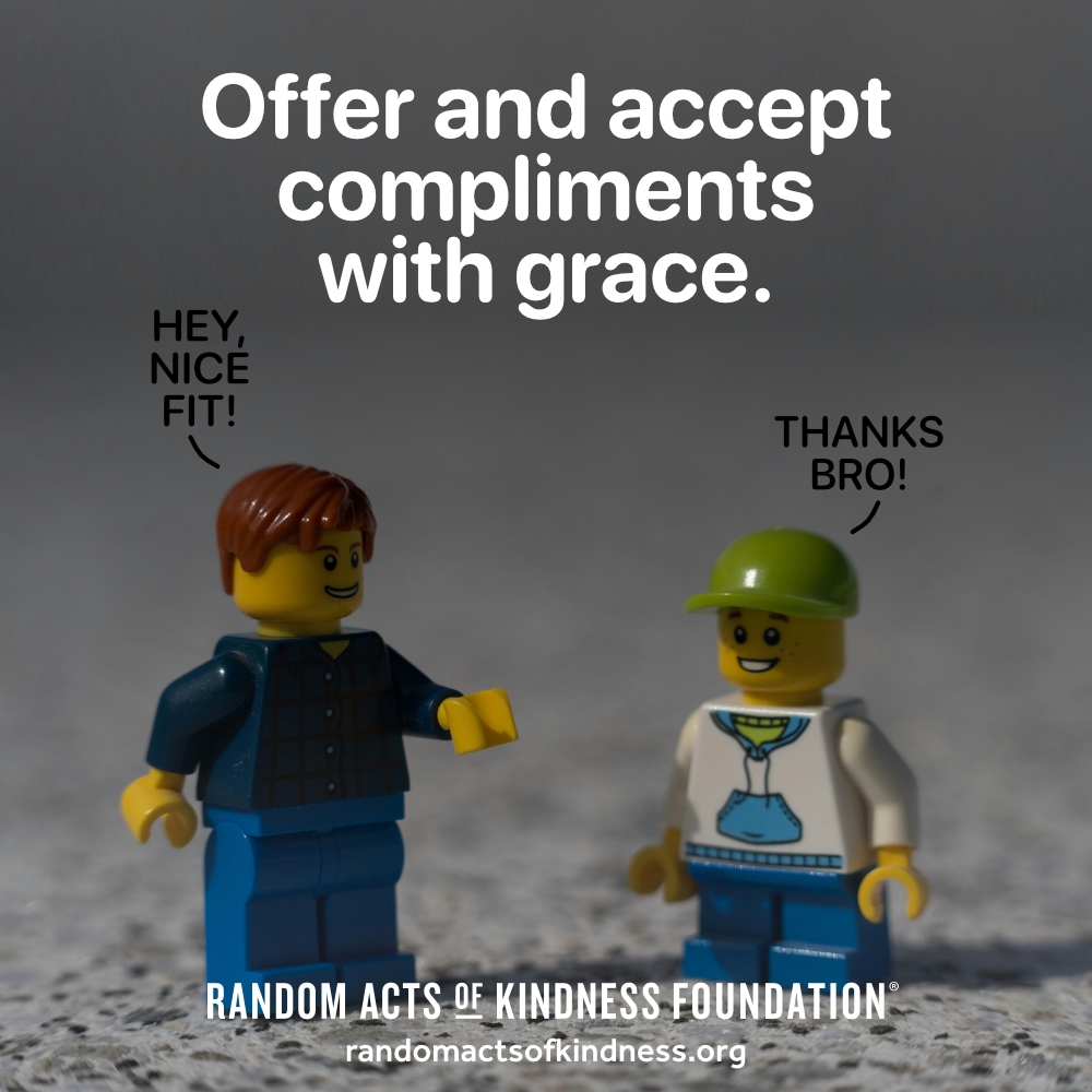 Offer and accept compliments with grace. —Brooke