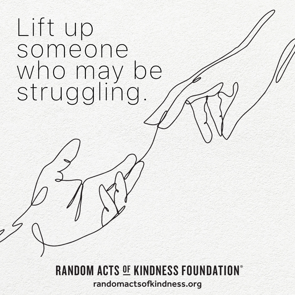 Lift up someone who may be struggling. —Brooke