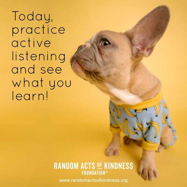 Today, practice active listening and see what you learn! —Brooke 