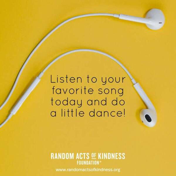 Listen to your favorite song today and do a little dance! —Brooke  