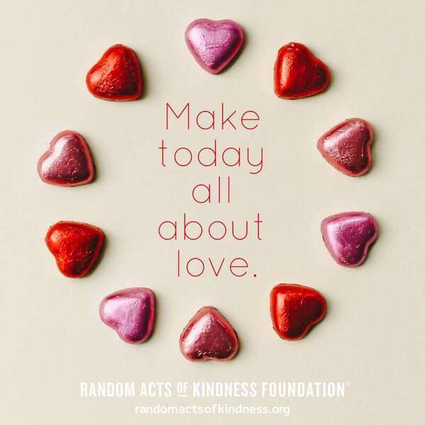 Make today all about love. —Brooke