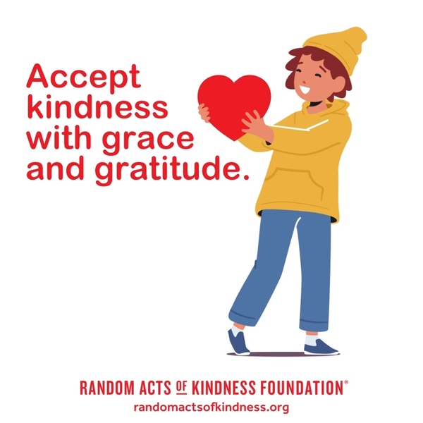 Accept kindness with grace and gratitude. —Brooke