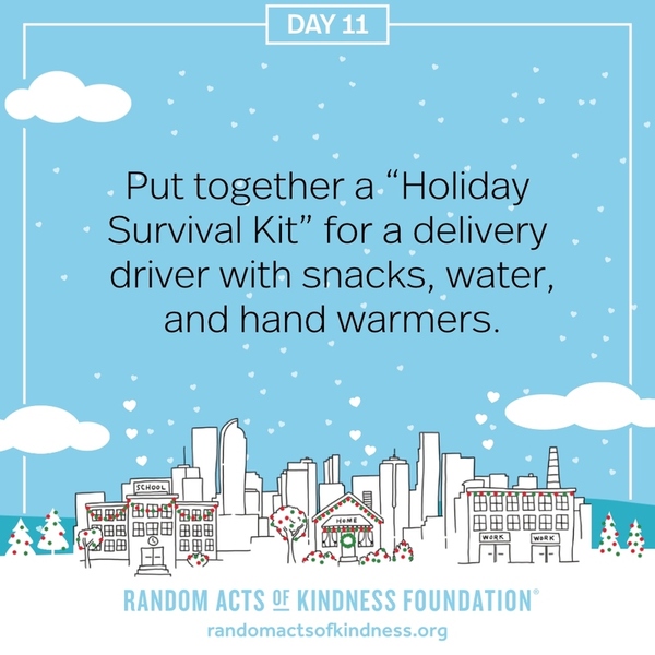 Put together a “Holiday Survival Kit” for a delivery driver with snacks, water, and hand warmers.