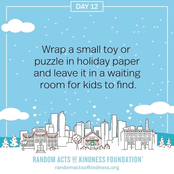 Wrap a small toy or puzzle in holiday paper and leave it in a waiting room for kids to find.