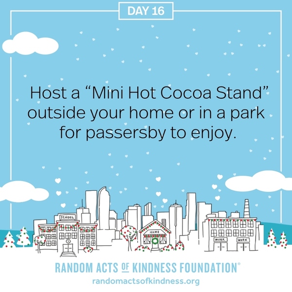 Host a “Mini Hot Cocoa Stand” outside your home or in a park for passersby to enjoy.