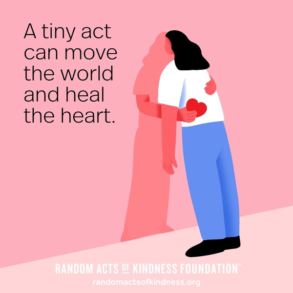 A tiny act can move the world and heal the heart. —Brooke