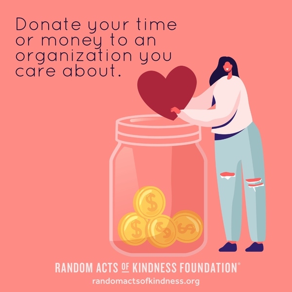 Donate your time or money to an organization you care about. —Brooke