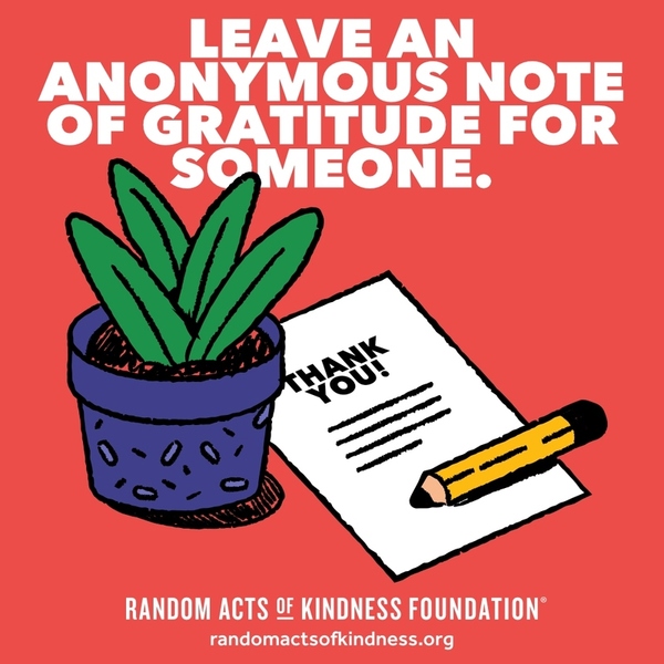 Leave an anonymous note of gratitude for someone. —Brooke