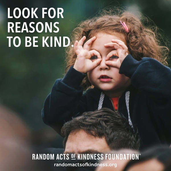 Look for reasons to be kind. —Brooke