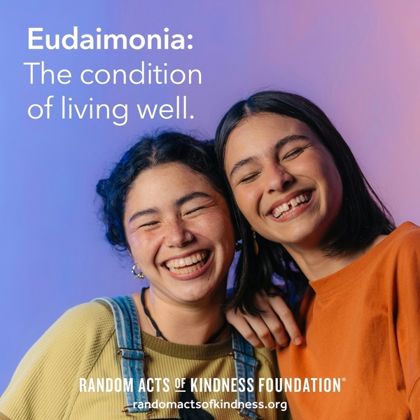 Eudaimonia: The condition of living well.