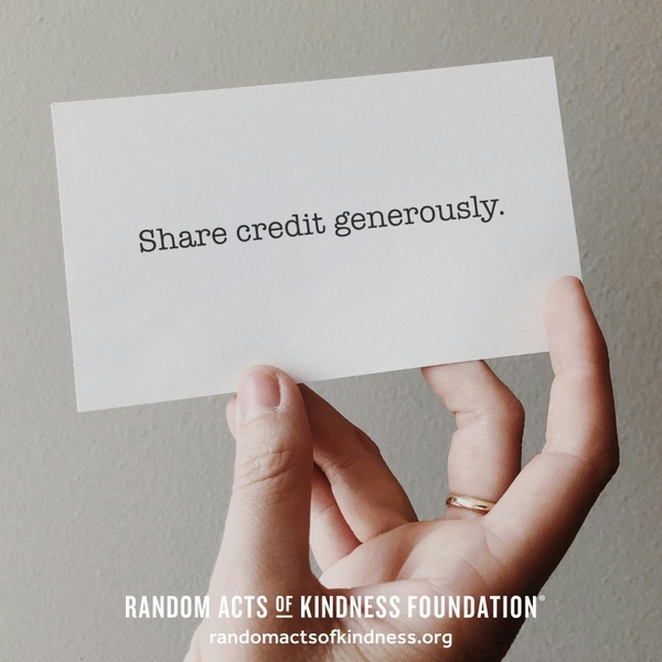 Share credit generously. —Brooke