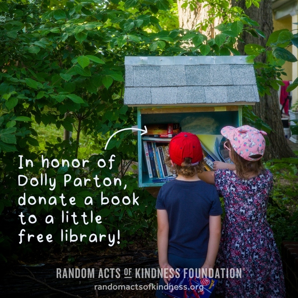 In honor of Dolly Parton, donate a book to a little free library! —Brooke