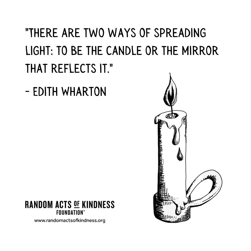 Quotation: There are two ways of spreading light: to be the candle or the mirror that reflects it. Edith Wharton