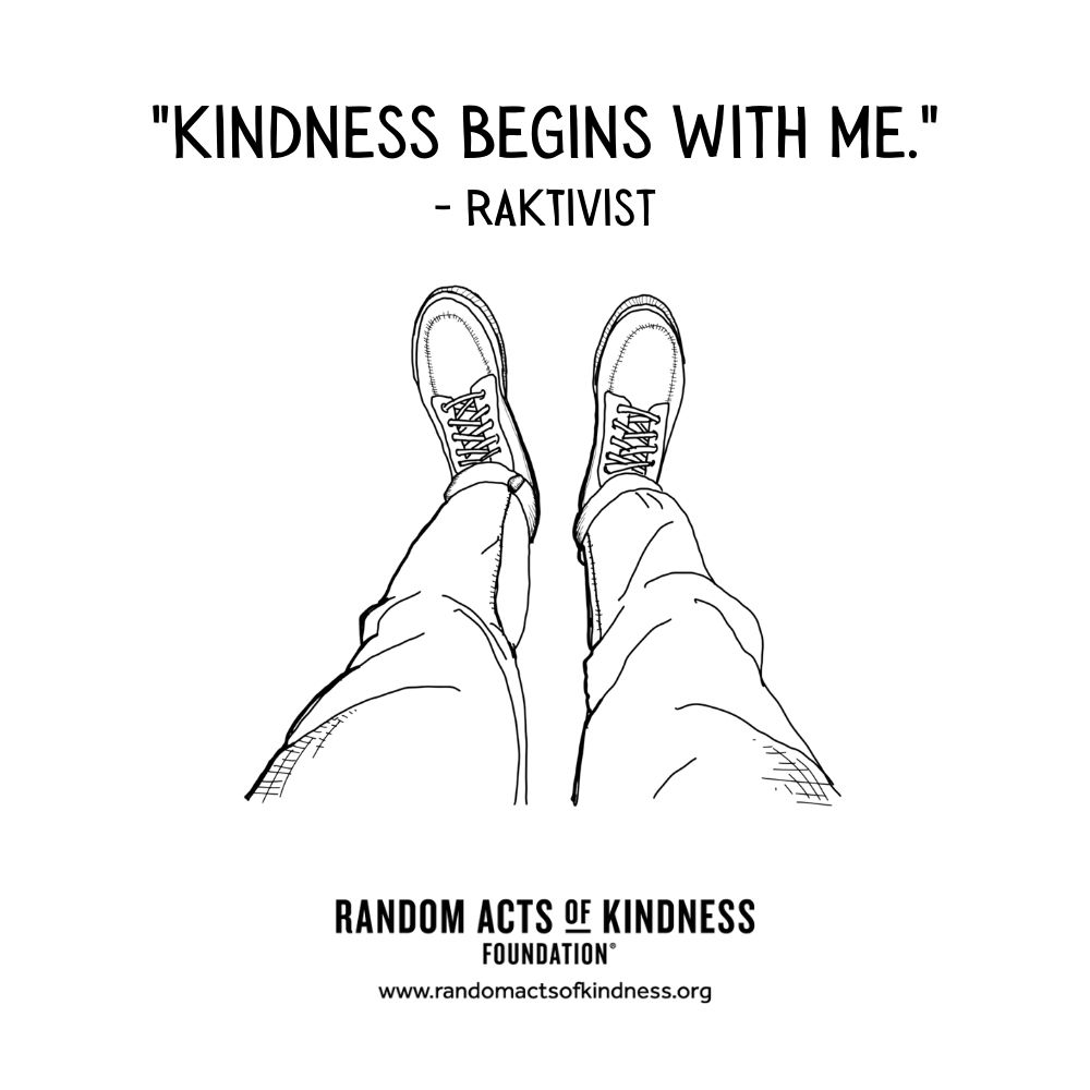 Quotation: Kindness begins with me. RAKtivist