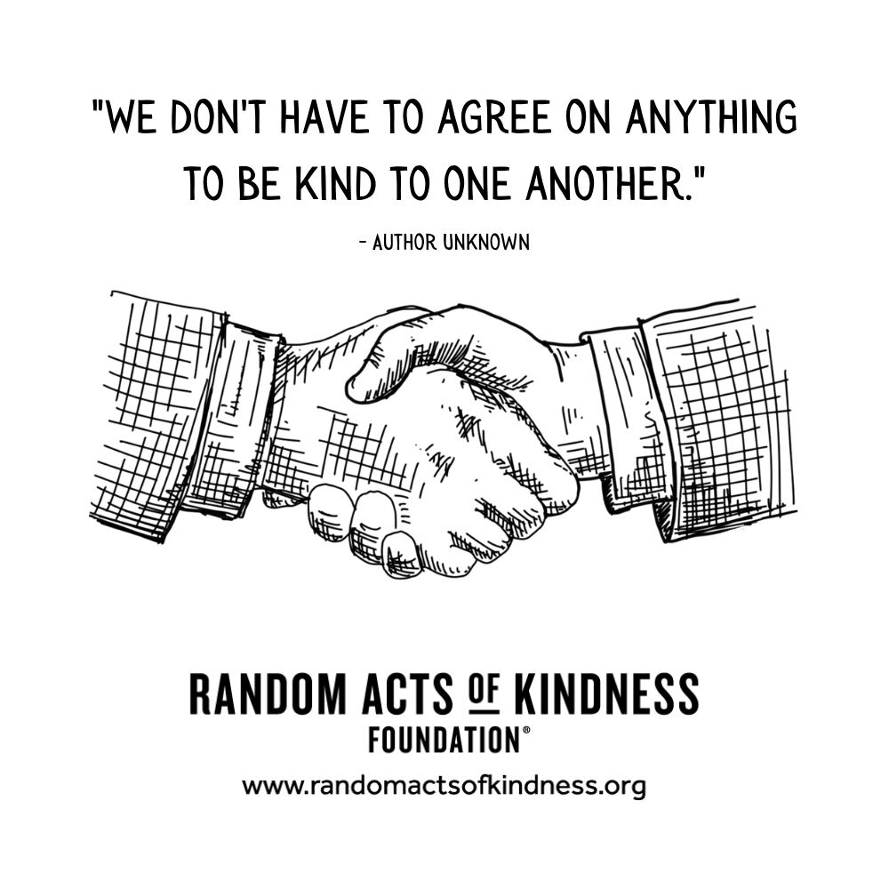 Quotation: We don't have to agree on anything to be kind to one another Unknown