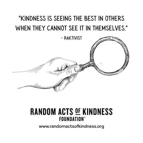 Kindness is seeing the best in others when they cannot see it in themselves. —RAKtivist
